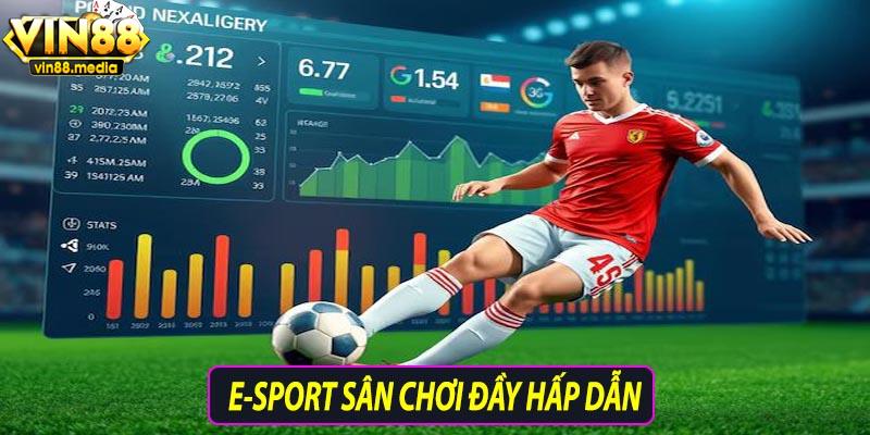 E-sport sân chơi đầy hấp dẫn